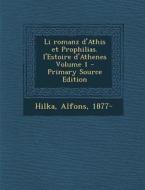Li Romanz D'Athis Et Prophilias. L'Estoire D'Athenes Volume 1 - Primary Source Edition di Hilka Alfons 1877- edito da Nabu Press