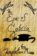 The Epic of Gabria di Templeton Moss edito da Lulu.com