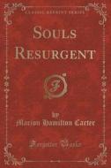 Souls Resurgent (classic Reprint) di Marion Hamilton Carter edito da Forgotten Books