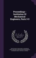Proceedings - Institution Of Mechanical Engineers, Parts 3-5 edito da Palala Press