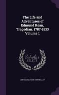 The Life And Adventures Of Edmund Kean, Tragedian. 1787-1833 Volume 1 di J Fitzgerald 1858-1908 Molloy edito da Palala Press