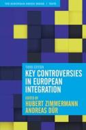 Key Controversies in European Integration di Hubert Zimmermann, Andreas Dür edito da RED GLOBE PR