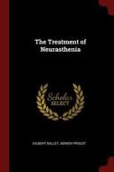 The Treatment of Neurasthenia di Gilbert Ballet, Adrien Proust edito da CHIZINE PUBN