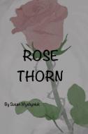 Rose Thorn di Susan Myshyniuk edito da Lulu.com