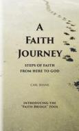 A Faith Journey di Carl Shank edito da Lulu.com