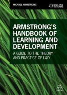 Armstrong's Handbook of Learning and Development: A Guide to the Theory and Practice of L&d di Michael Armstrong edito da KOGAN PAGE