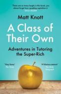 A Class Of Their Own di Matthew Hammett Knott edito da Orion Publishing Co