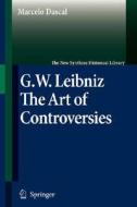 G.W. Leibniz. The Art of Controversies di Marcelo Dascal edito da Springer-Verlag GmbH