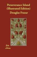 Perseverance Island (Illustrated Edition) di Douglas Frazar edito da ECHO LIB