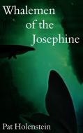Whalemen of the Josephine di Pat Holenstein edito da AUTHORHOUSE