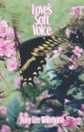 Love\'s Soft Voice di Ruby Lee Whitehurst edito da Publish America