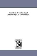 Insanity in Its Medico-Legal Relations. by A. C. Cowperthwait. di Allen Corson Cowperthwaite, A. C. (Allen Corson) Cowperthwaite edito da UNIV OF MICHIGAN PR