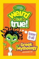 Weird But True Know-It-All: Greek Mythology di Sarah Wassner Flynn edito da NATL GEOGRAPHIC SOC