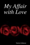 My Affair with Love di Darien Cabiness edito da Lulu.com