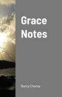 Grace Notes di Nancy Charley edito da Lulu.com