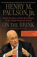 On the Brink: Inside the Race to Stop the Collapse of the Global Financial System di Henry M. Paulson edito da BUSINESS PLUS