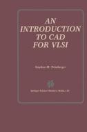 An Introduction To Cad For Vlsi di Stephen M. Trimberger edito da Springer-verlag New York Inc.