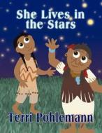 She Lives in the Stars di Terri Pohlemann edito da America Star Books