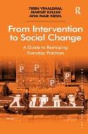 From Intervention To Social Change di Triin Vihalemm, Margit Keller, Maie Kiisel edito da Taylor & Francis Ltd