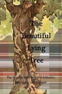 The Beautiful Lying Tree: The Worlds Most Beloved Folktales, Fairy Tales, and Legends di Ivy Newton edito da Createspace