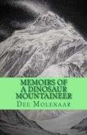 Memoirs of a Dinosaur Mountaineer di Dee Molenaar edito da Createspace