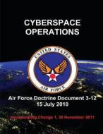 Cyberspace Operations - Air Force Doctrine Document (Afdd) 3-12 di U. S. Air Force edito da Createspace