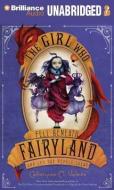 The Girl Who Fell Beneath Fairyland and Led the Revels There di Catherynne M. Valente edito da Brilliance Audio