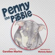Penny the Pibble di Caroline Marino edito da Archway Publishing