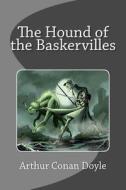 The Hound of the Baskervilles di Arthur Conan Doyle, Sir Arthur Conan Doyle edito da Createspace