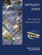 Spinoff 2003: 100 Years of Powered Flight - Centennial of Flight, 1903-2003 di National Aeronautics and Administration edito da Createspace