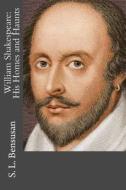 William Shakespeare: His Homes and Haunts di S. L. Bensusan edito da Createspace