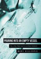 Pouring into an Empty Vessel di Mary Gillespie edito da Westbow Press