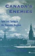 Canada's Enemies: Spies and Spying in the Peaceable Kingdom di Graeme Mount edito da DUNDURN PR LTD
