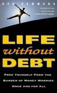 Life Without Debt di Bob Hammond edito da Career Press