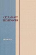 Cell-Based Biosensors di Jaroslav Racek edito da CRC Press