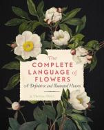 The Complete Language of Flowers: A Definitive and Illustrated History di S. Theresa Dietz edito da WELLFLEET PR