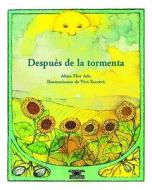 Despues de La Tormenta (After the Storm) di Alma Flor Ada edito da Santillana USA Publishing Company
