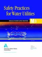 Safety Practices For Water Utilities (m3) di American Water Works Association edito da American Water Works Association