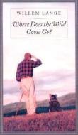 Where Does The Wild Goose Go? di Lange edito da University Press Of New England