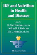 IGF and Nutrition in Health and Disease di Sue M. Houston edito da Humana Press