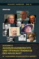 Auschwitz: Augenzeugenberichte und Tätergeständnisse des Holocaust: 30 Gaskammer-Zeugen kritisch geprüft di Jürgen Graf edito da LIGHTNING SOURCE INC