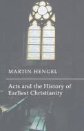 Acts and the History of Earliest Christianity di Martin Hengel edito da WIPF & STOCK PUBL
