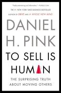 To Sell is Human di Daniel H. Pink edito da Penguin LCC US