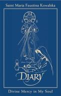 Saint Maria Faustina Kowalska Diary: Divine Mercy in My Soul di Maria Faustina Kowalska edito da Marian Press