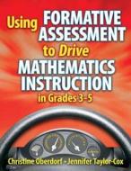 Using Formative Assessment to Drive Mathematics Instruction in Grades 3-5 di Jennifer Taylor-Cox, Christine Oberdorf edito da Taylor & Francis Ltd