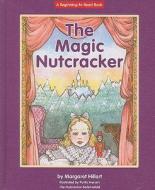 The Magic Nutcracker di Margaret Hillert edito da Norwood House Press