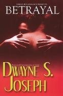 Betrayal di Dwayne S. Joseph edito da Kensington Publishing