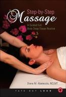 Step-By-Step Massage: A Guided Full Body Deep Tissue Routine di Diana M. Abatecola edito da Tate Publishing & Enterprises