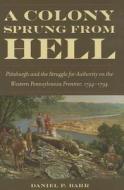A Colony Sprung from Hell di Daniel P. Barr edito da The Kent State University Press