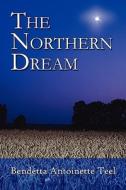 The Northern Dream di Bendetta Antoinette Teel edito da America Star Books